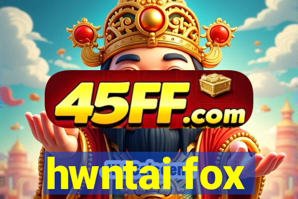 hwntai fox